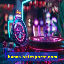 banca betesporte com